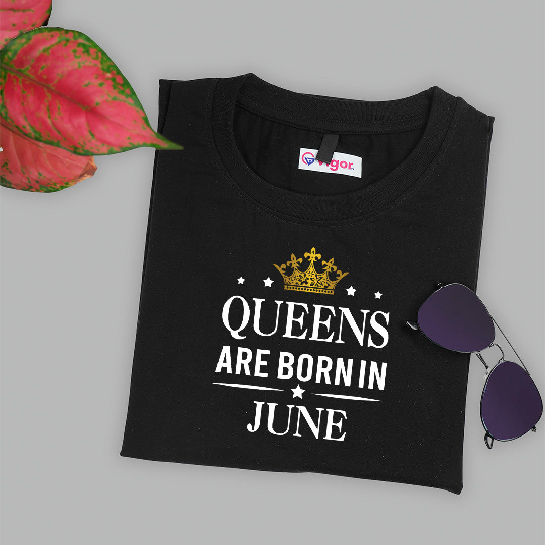 Queens Are Born In June | Birthday T-Shirt Black