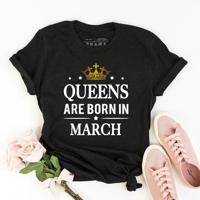 QUEENS ARE BORN IN MARCH | BIRTHDAY T-shirt