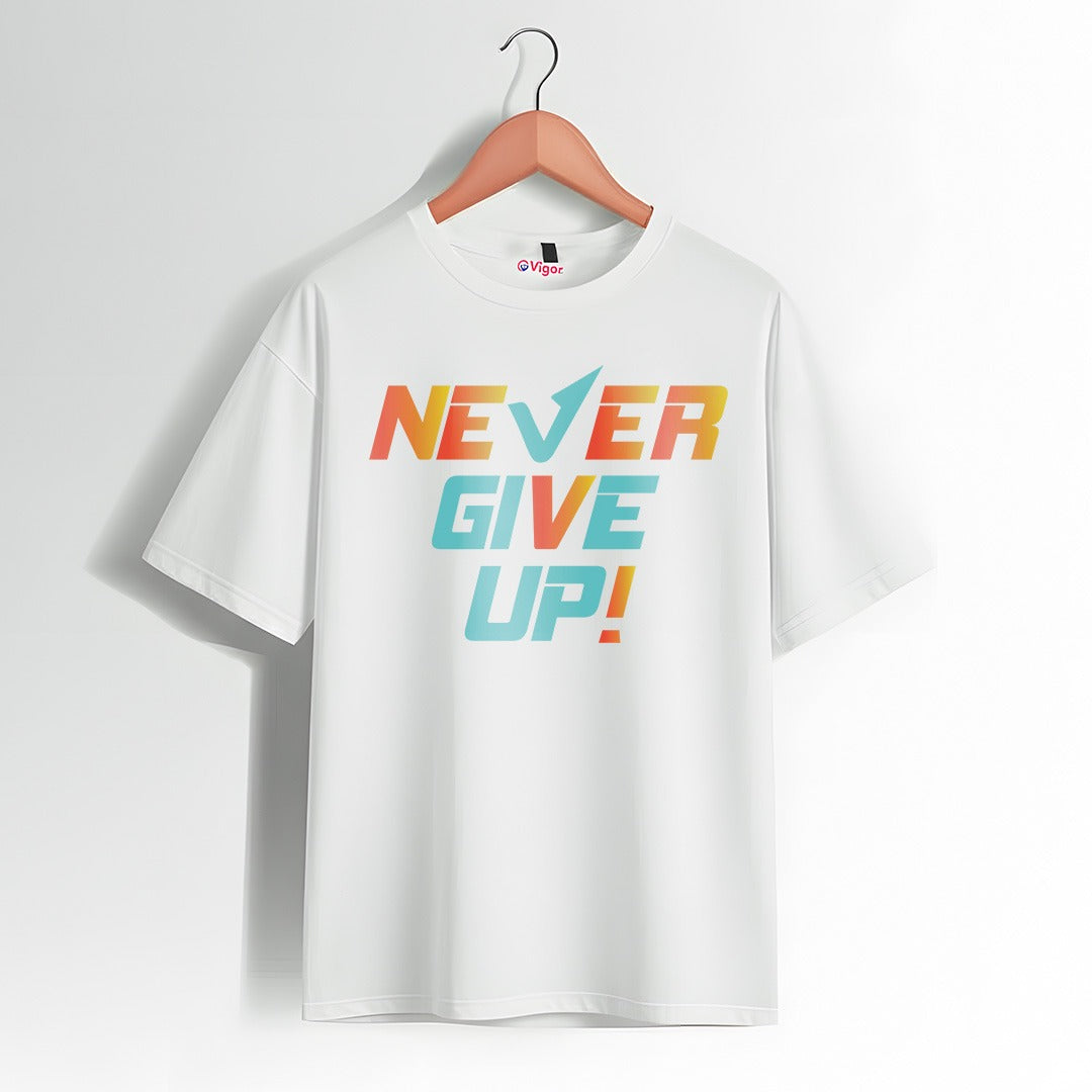 Never Give Up Motivational T-Shirt – Positive Vibes Tee