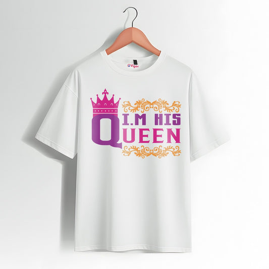 I’m His Queen Couple T-Shirt – Romantic Outfit for Women