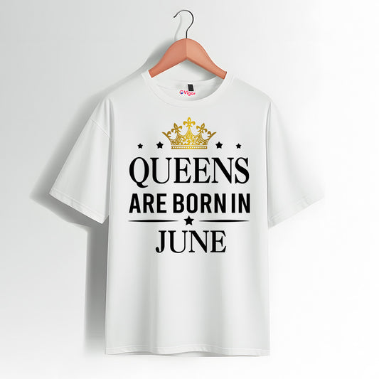 Queens Are Born In June | Birthday T-Shirt