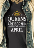 Queens Are Born In April | Birthday T-Shirt