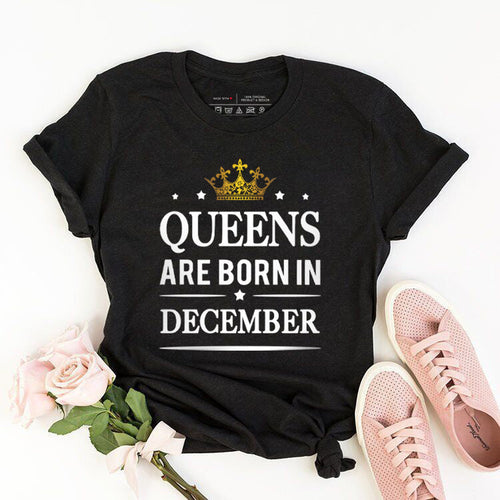 Queens Are Born In December | Birthday T-Shirt