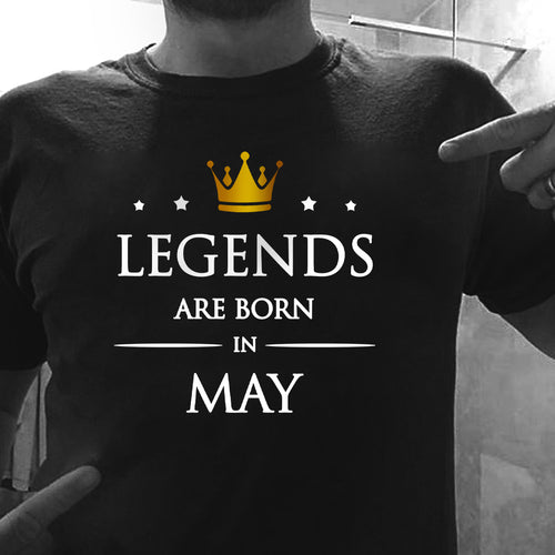 Legends Are Born In May | Birthday T-Shirt