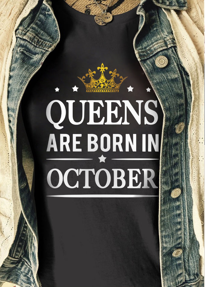 Queens Are Born In October T-Shirt | Birthday T-Shirt